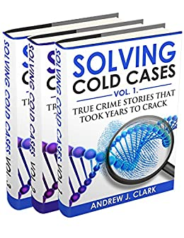 Solving Cold Cases Box Set 3 Books In 1 : Volume 1, Volume 2 And Volume ...