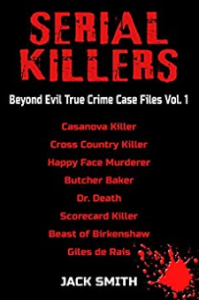 Serial Killers Beyond Evil True Crime Case Files Vol. 1: Casanova ...