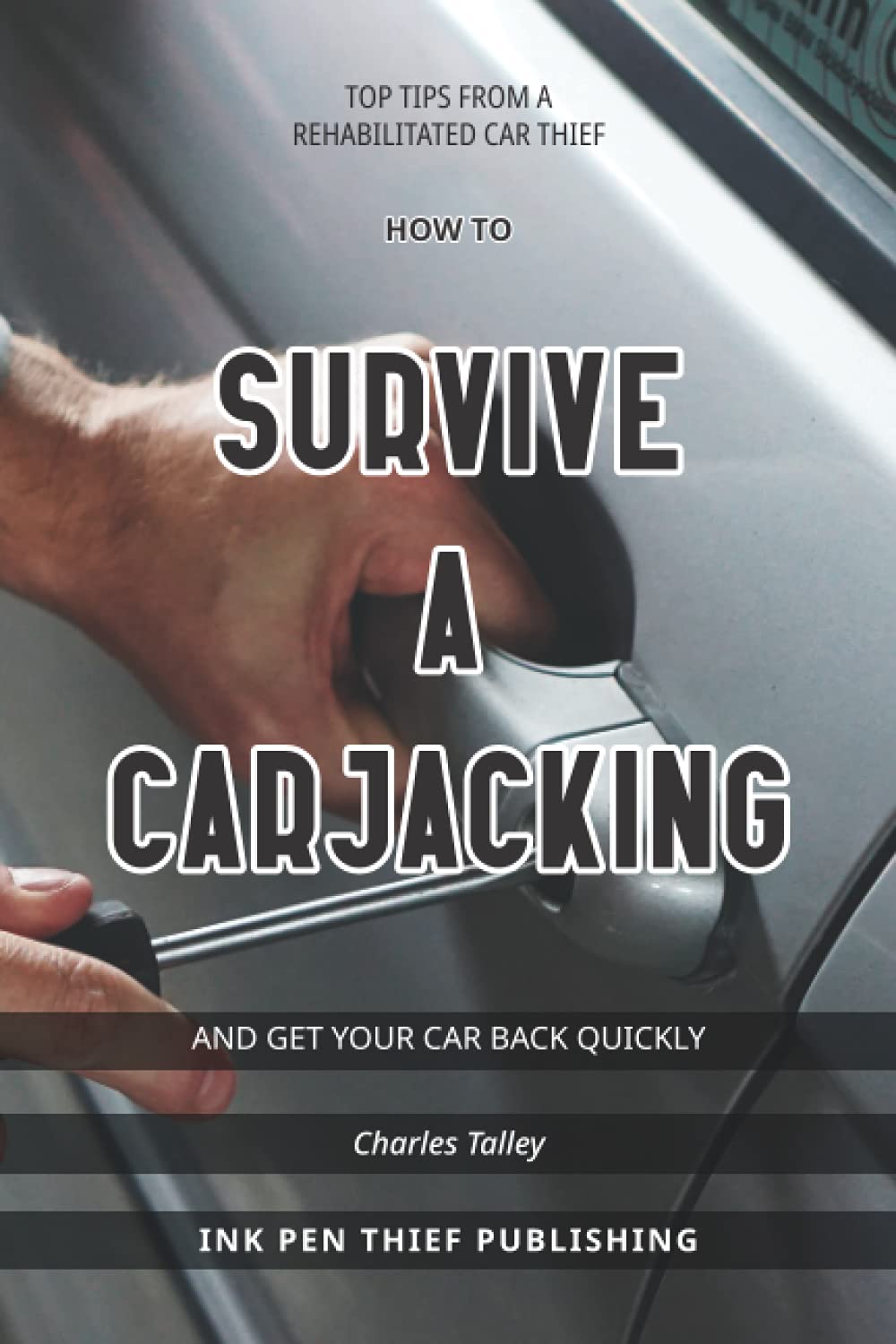 How To Survive A Carjacking And Get Your Car Back Quickly By Charles Talley