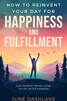 How to Reinvent Your Day For Happiness and Fulfillment: A Retirement ...