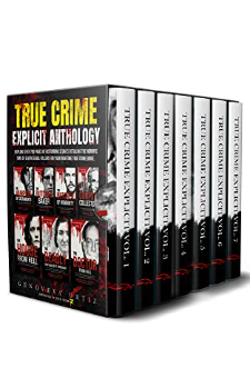 True Crime Explicit Anthology: Explore Over 700 Pages of Disturbing ...