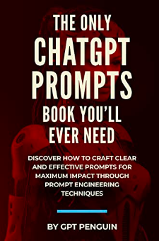 The Only ChatGPT Prompts Book You’ll Ever Need: Discover How To Craft ...