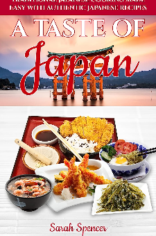 A Taste of Japan: Traditional Japanese Cooking Made Easy with Authentic