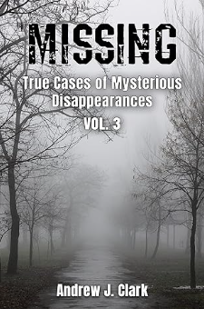 Missing : True Cases Of Mysterious Disappearances Vol. 3 (Missing ...