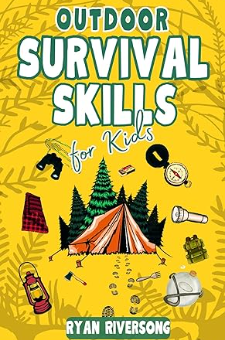 Outdoor Survival Skills for Kids: The Ultimate Adventure guide for ...