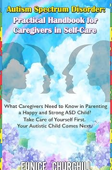 Autism Spectrum Disorder:Practical Handbook for Caregivers in Self-Care ...