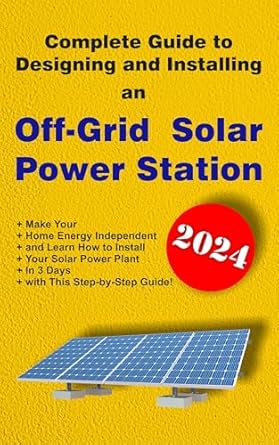 Complete Guide to Designing and Installing an Off-Grid Solar Power Station
